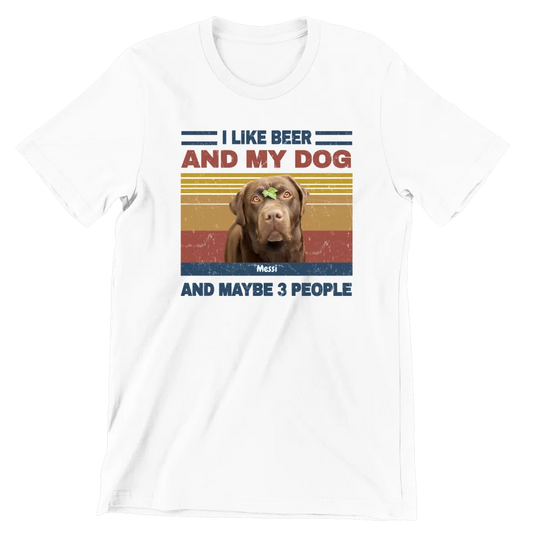 I Like Beer, My Dog, And Maybe 3 People - חולצה בעיצוב אישי לאוהבי כלבים, מתנה לאוהבי כלבים, מתנות מרגשות